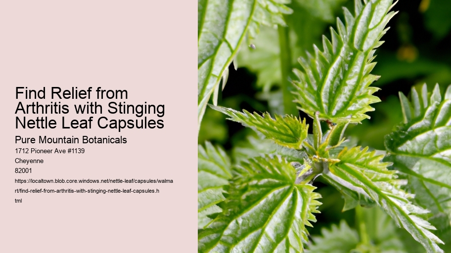 Find Relief from Arthritis with Stinging Nettle Leaf Capsules